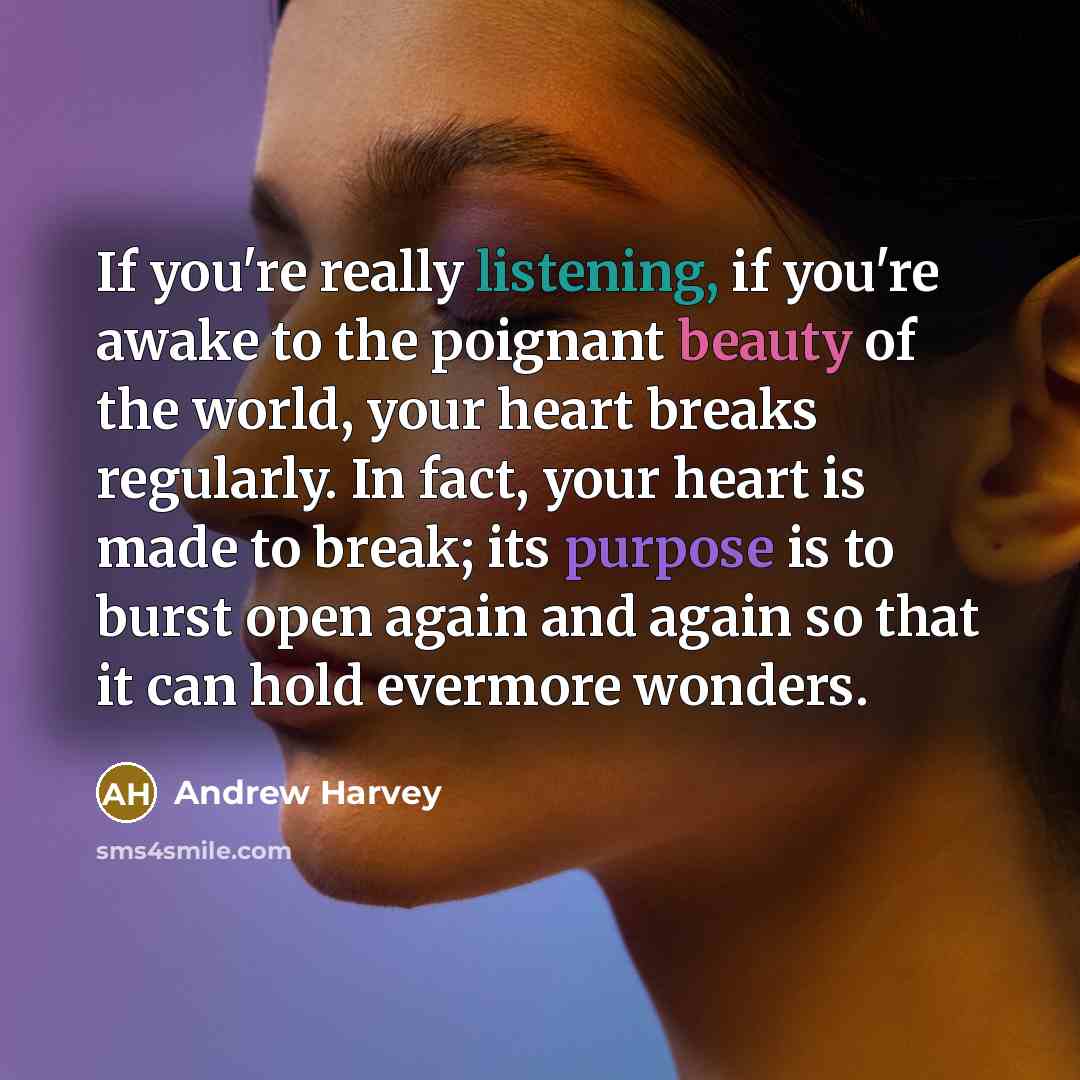 “If you're really listening, if you're awake to the poignant…” quote by Andrew Harvey