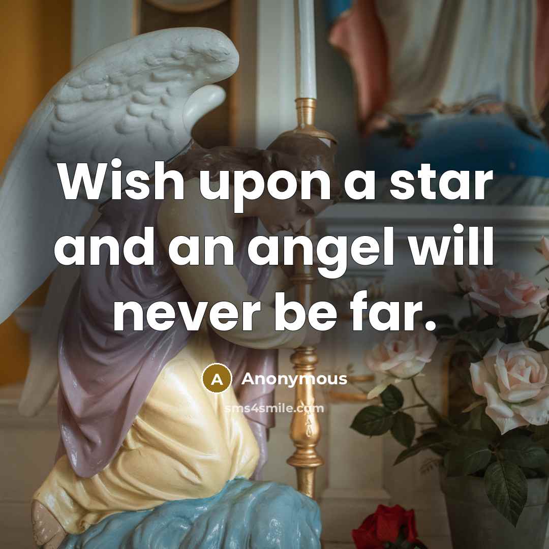 “Wish upon a star and an angel will never be…” quote by Anonymous