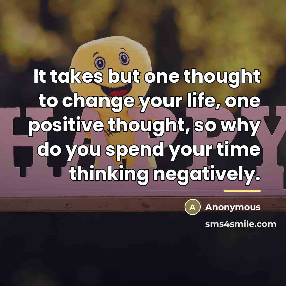 “It takes but one thought to change your life, one…” quote by Anonymous