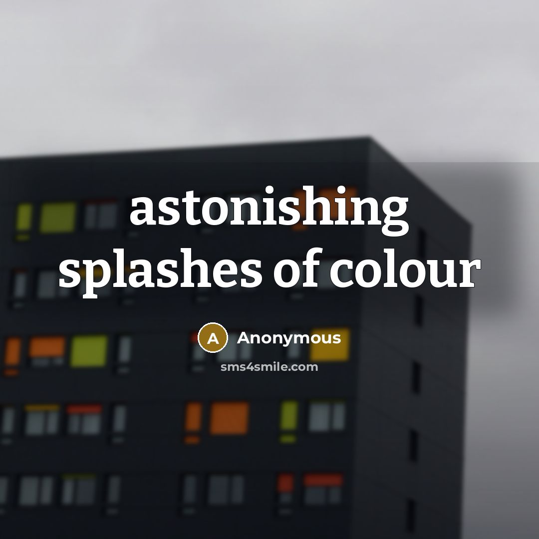 “astonishing splashes of colour…” quote by Anonymous