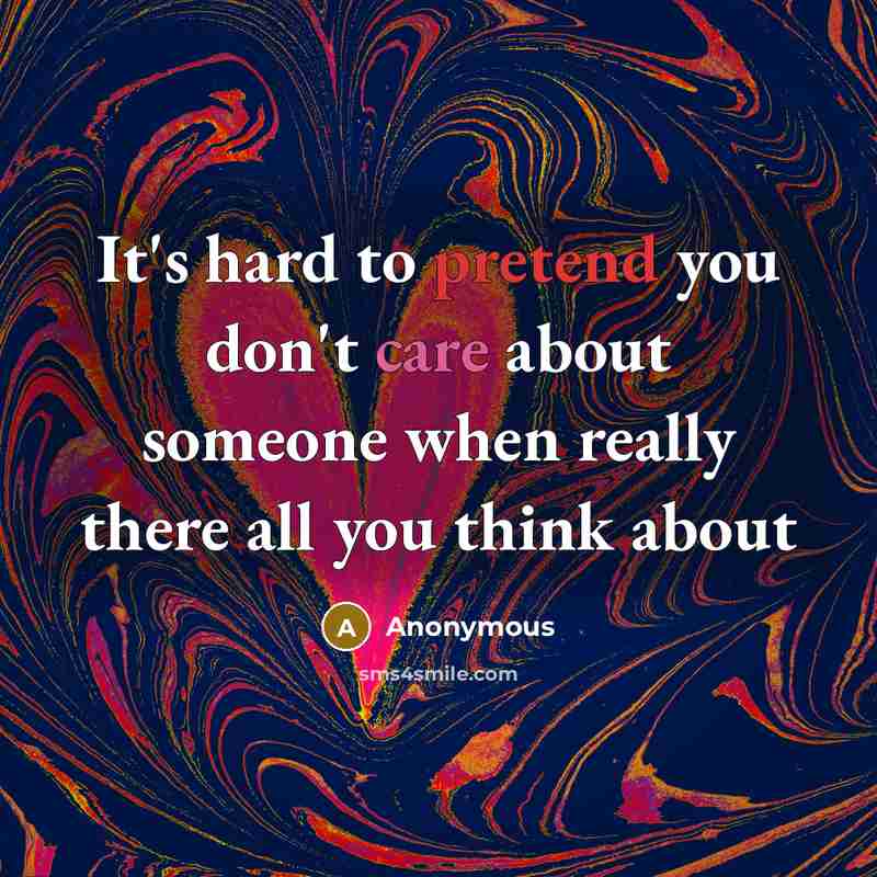 “It's hard to pretend you don't care about someone when…” quote by Anonymous
