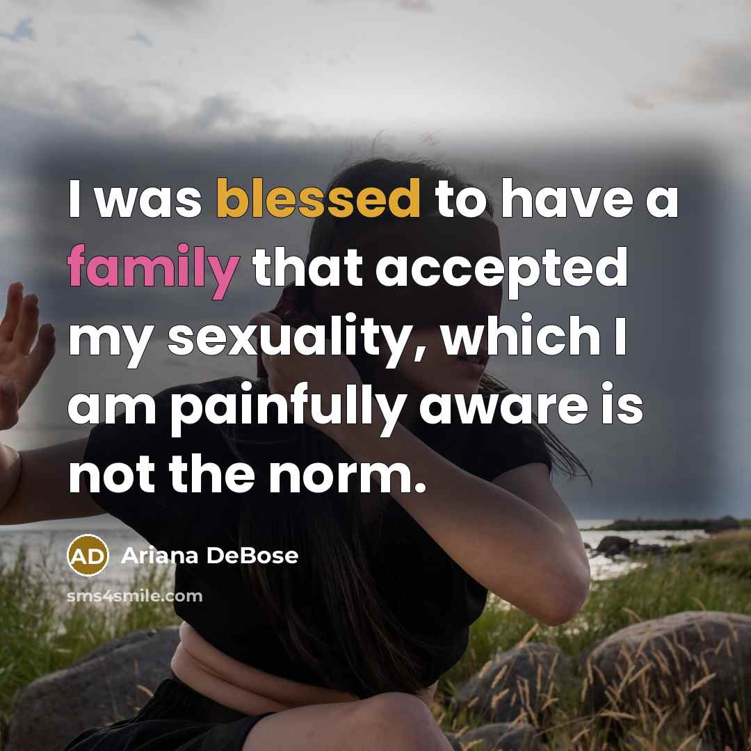“I was blessed to have a family that accepted my…” quote by Ariana DeBose