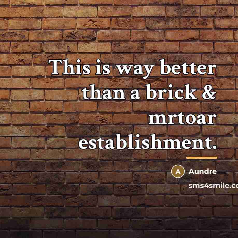 “This is way better than a brick & mrtoar establishment.…” quote by Aundre