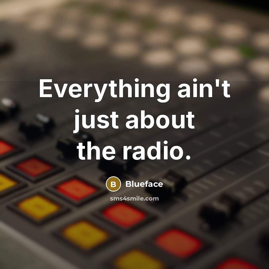 “Everything ain't just about the radio.…” quote by Blueface
