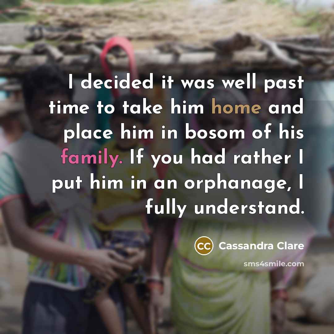 “I decided it was well past time to take him…” quote by Cassandra Clare