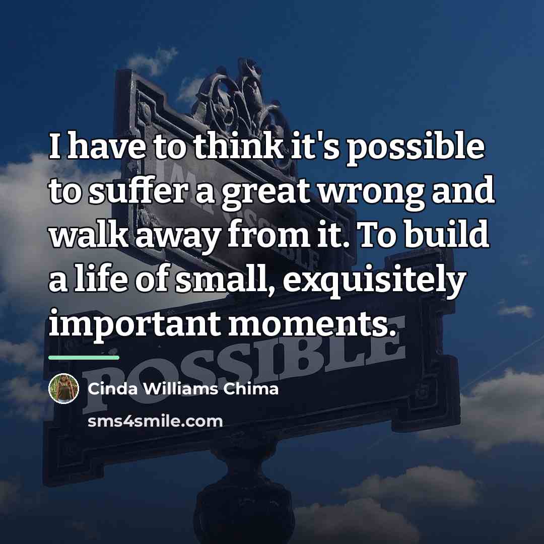 “I have to think it's possible to suffer a great…” quote by Cinda Williams Chima