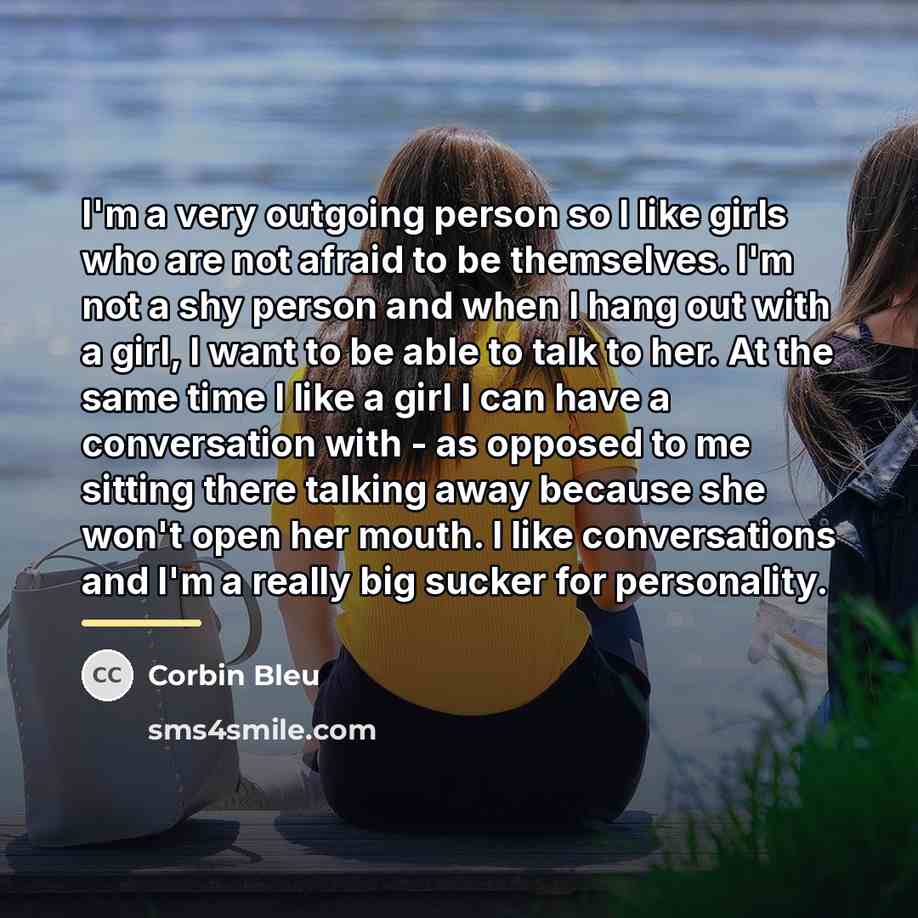 “I'm a very outgoing person so I like girls who…” quote by Corbin Bleu