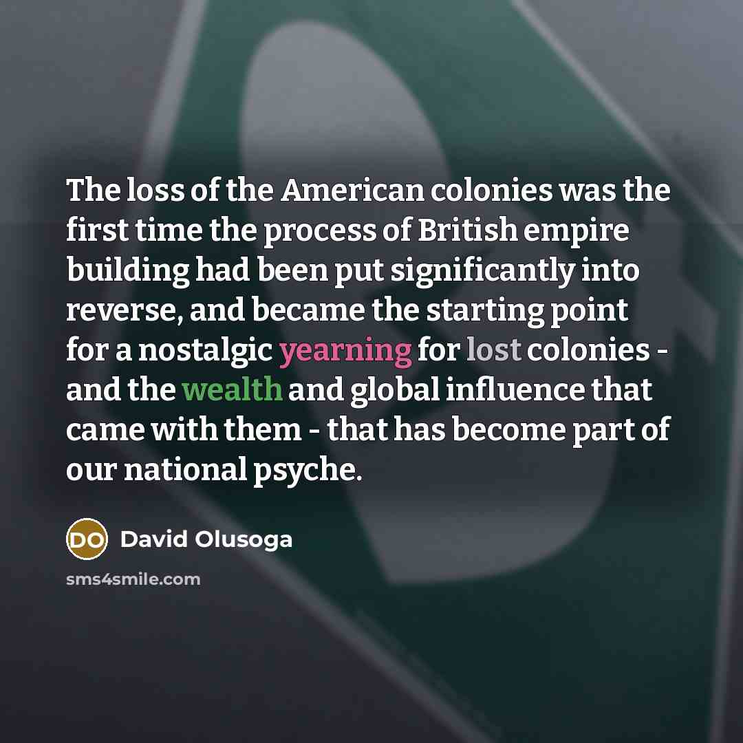 “The loss of the American colonies was the first time…” quote by David Olusoga
