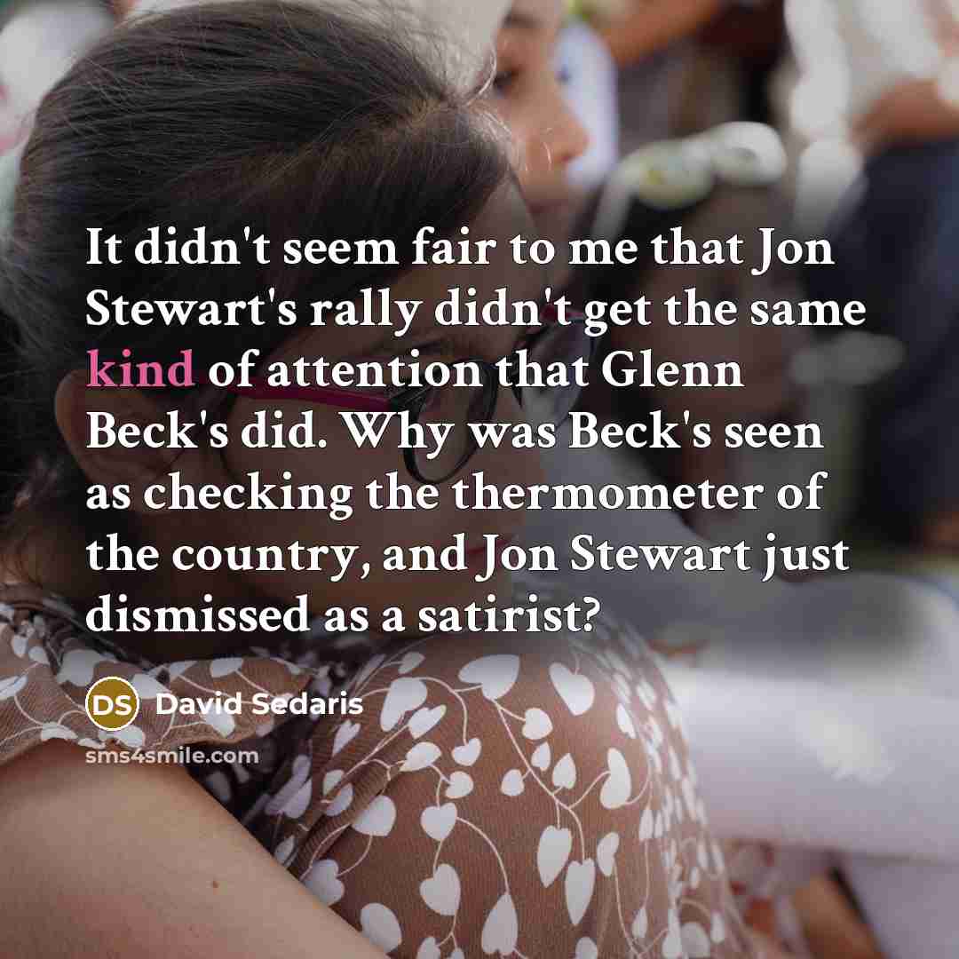 “It didn't seem fair to me that Jon Stewart's rally…” quote by David Sedaris