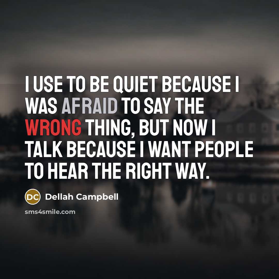 “I use to be quiet because I was afraid to…” quote by Dellah Campbell