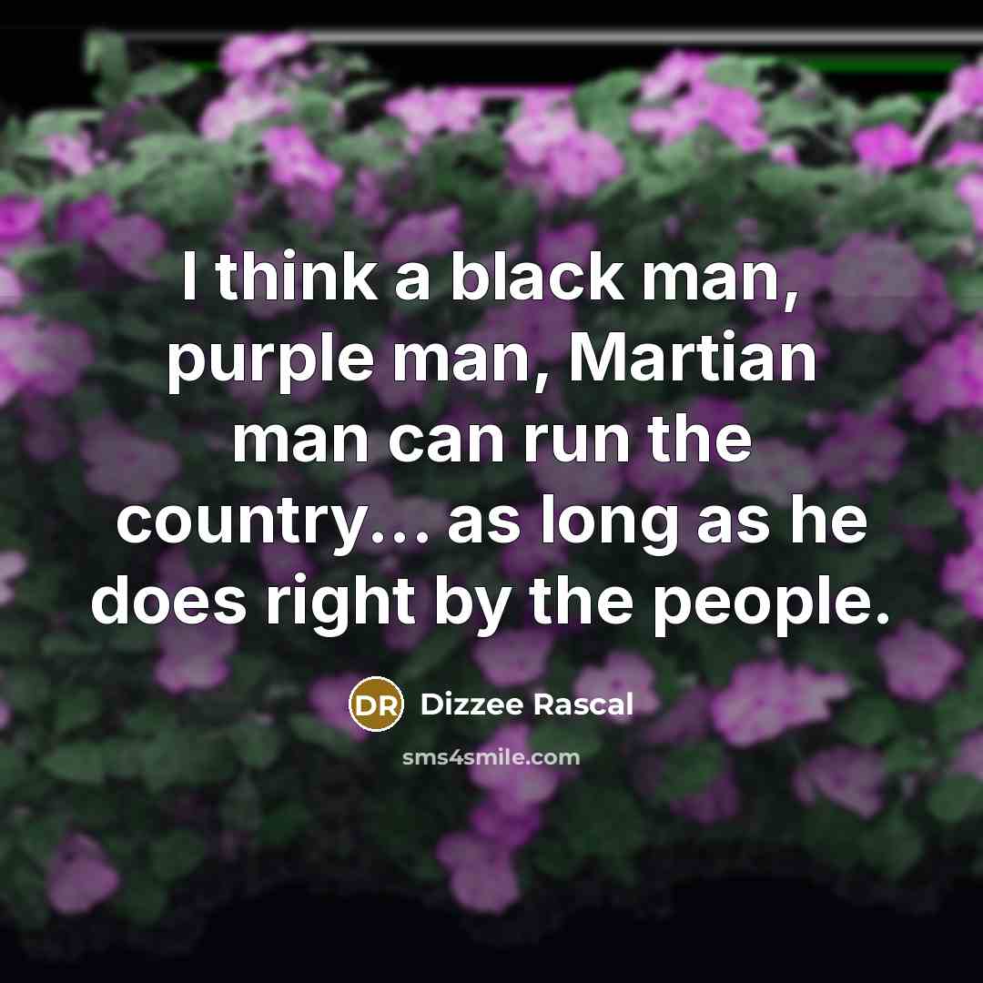 “I think a black man, purple man, Martian man can…” quote by Dizzee Rascal