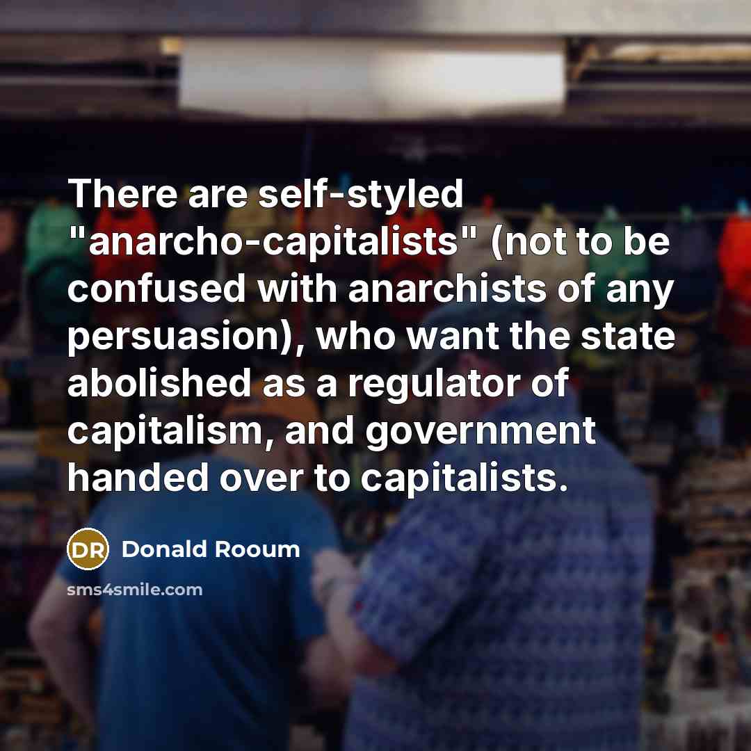 “There are self-styled "anarcho-capitalists" (not to be confused with anarchists…” quote by Donald Rooum