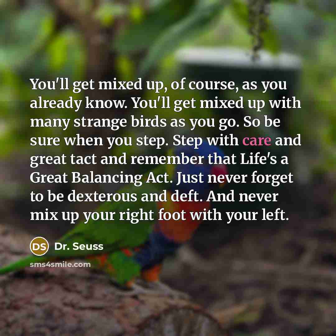 “You'll get mixed up, of course, as you already know.…” quote by Dr. Seuss