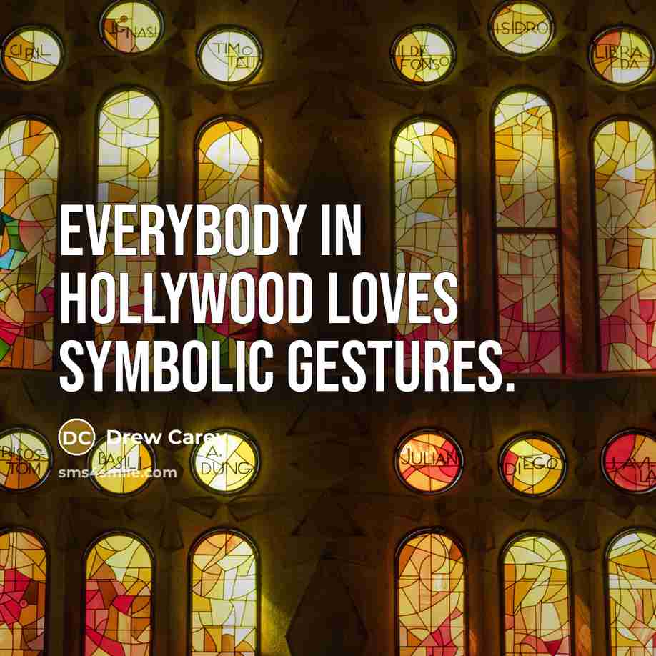 “Everybody in Hollywood loves symbolic gestures.…” quote by Drew Carey