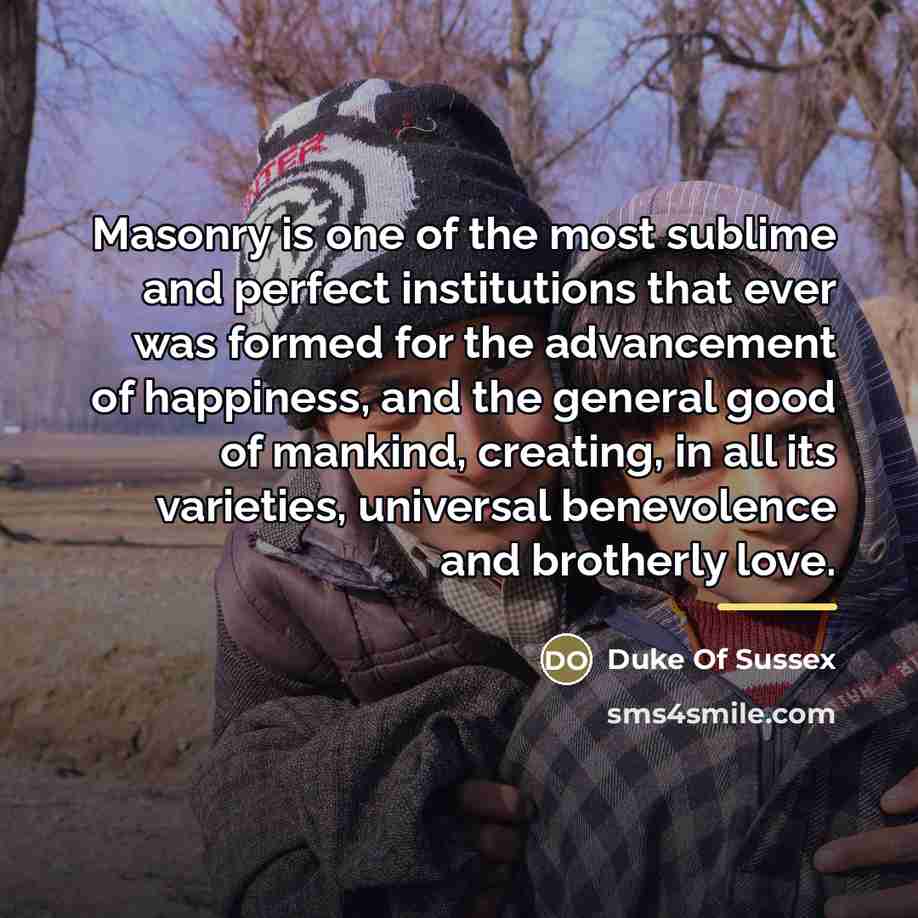 “Masonry is one of the most sublime and perfect institutions…” quote by Duke Of Sussex