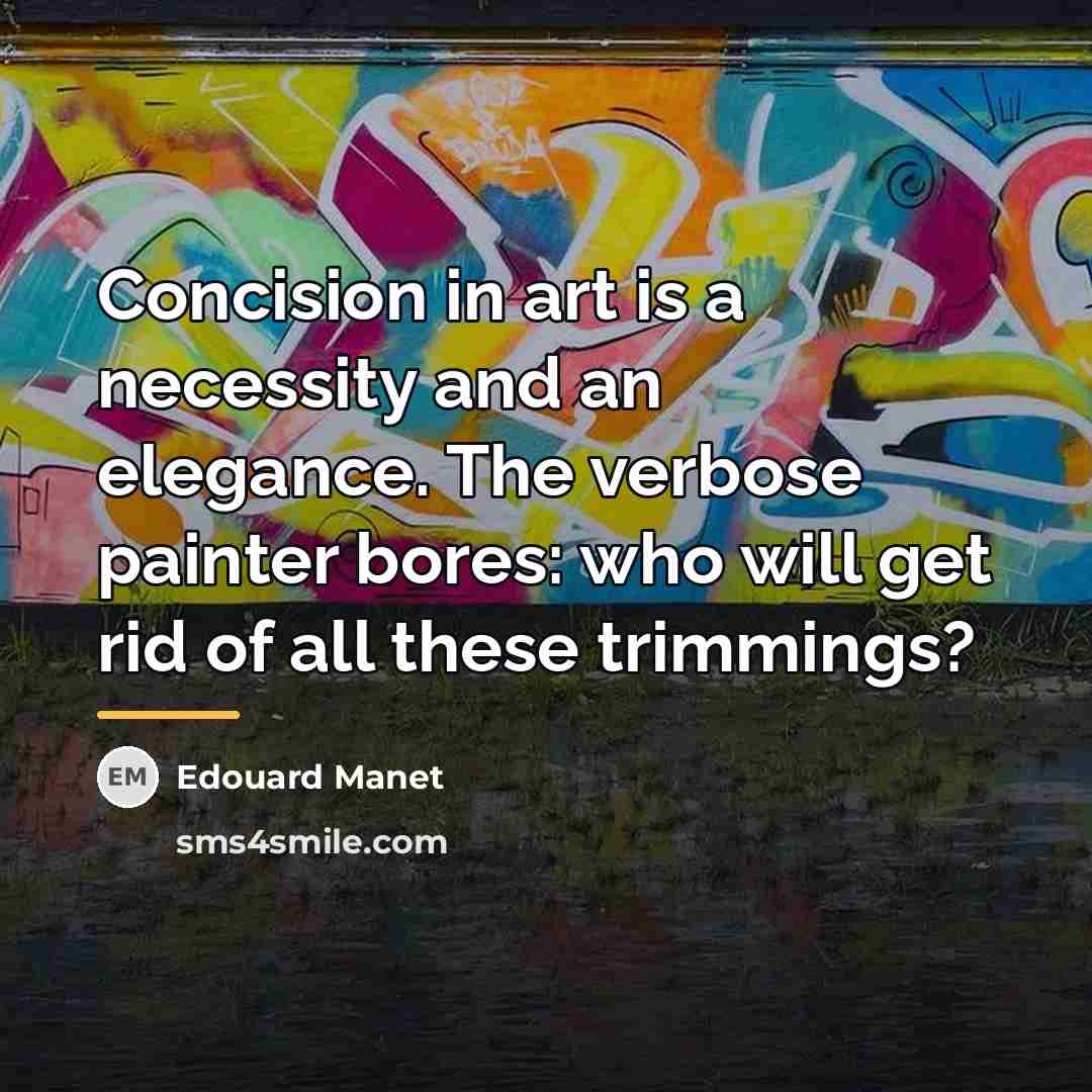 “Concision in art is a necessity and an elegance. The…” quote by Edouard Manet