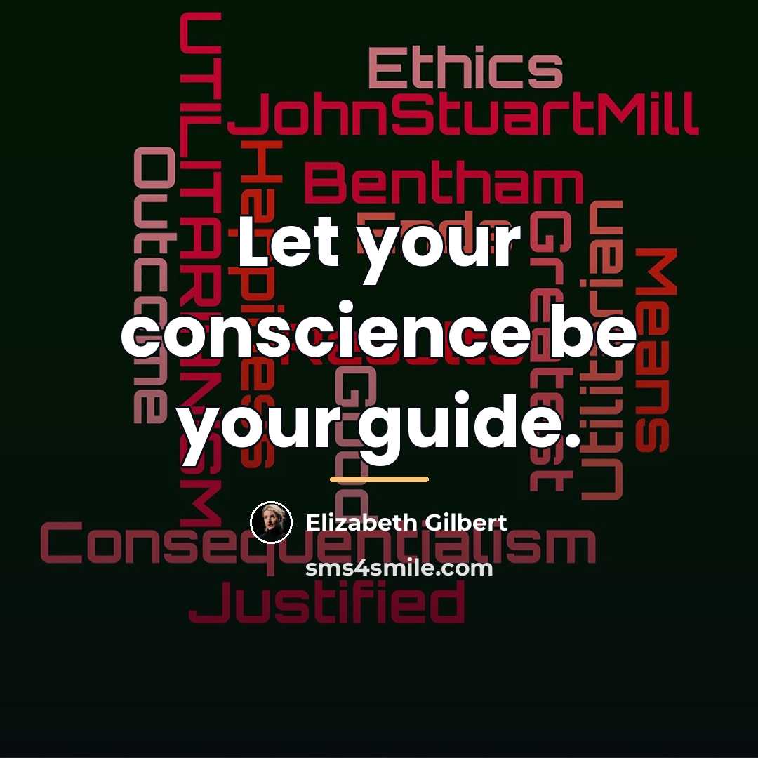 “Let your conscience be your guide.…” quote by Elizabeth Gilbert