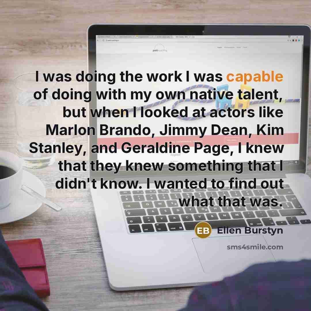 “I was doing the work I was capable of doing…” quote by Ellen Burstyn