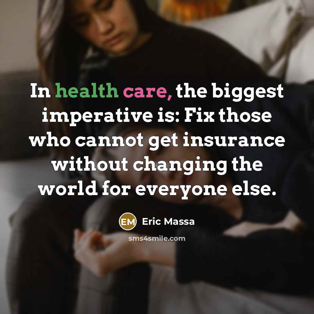 “In health care, the biggest imperative is: Fix those who…” quote by Eric Massa
