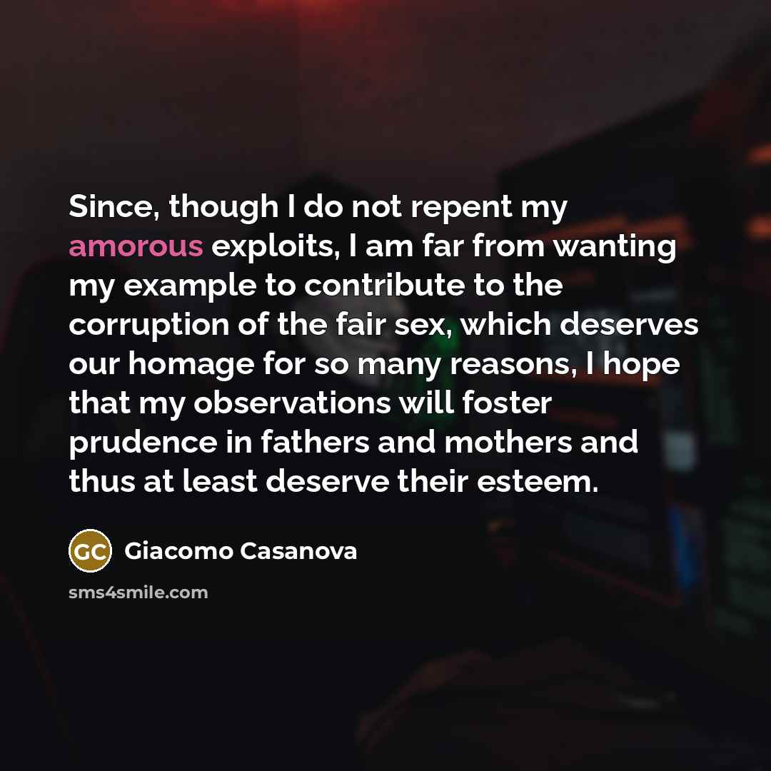 “Since, though I do not repent my amorous exploits, I…” quote by Giacomo Casanova