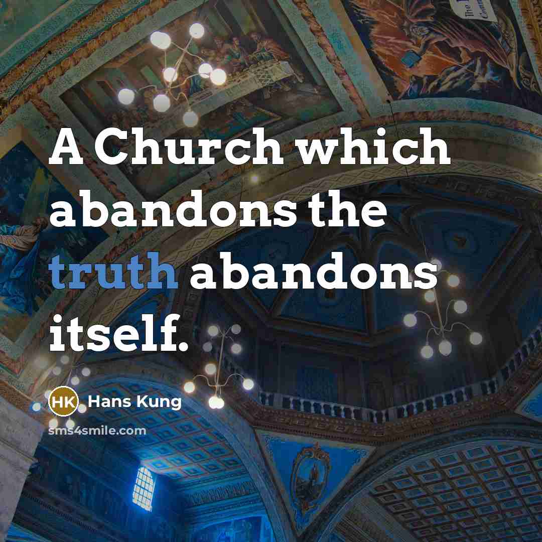 “A Church which abandons the truth abandons itself.…” quote by Hans Kung
