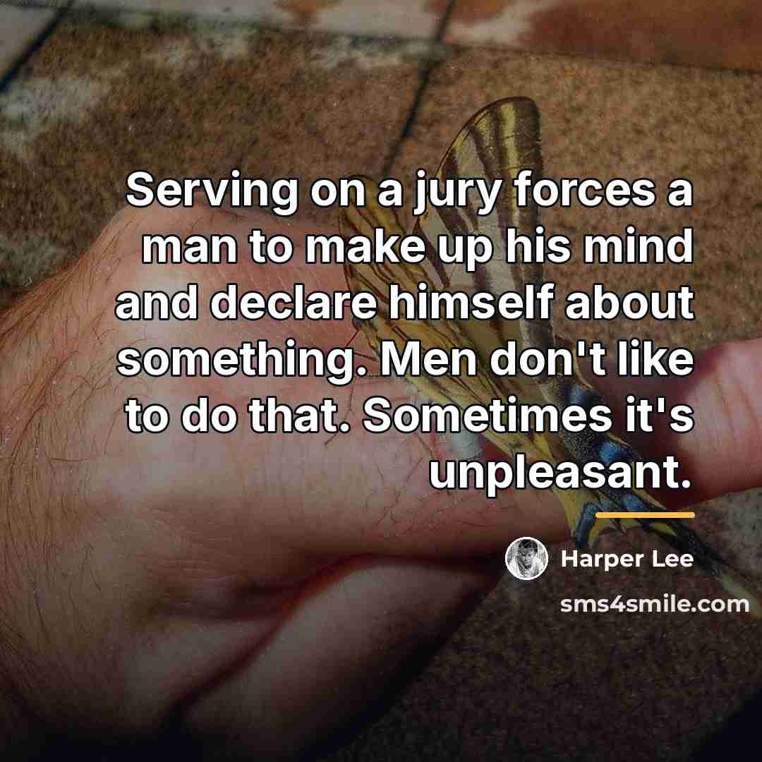 “Serving on a jury forces a man to make up…” quote by Harper Lee