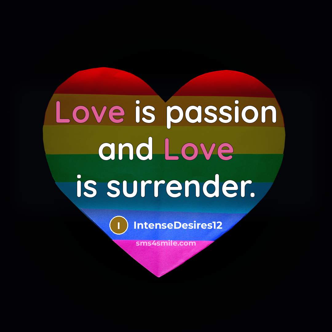 “Love is passion and Love is surrender.…” quote by IntenseDesires12