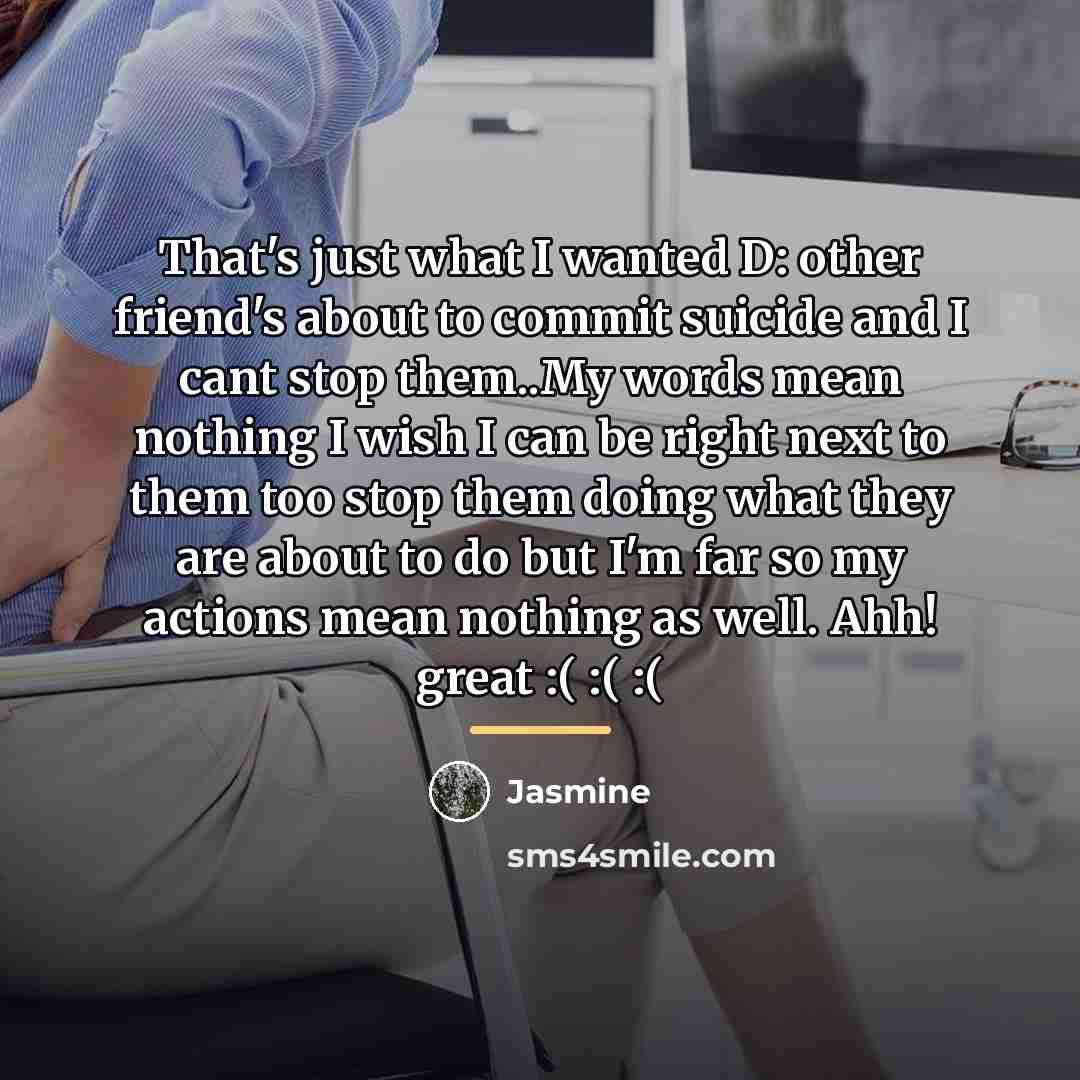“That's just what I wanted D: other friend's about to…” quote by Jasmine