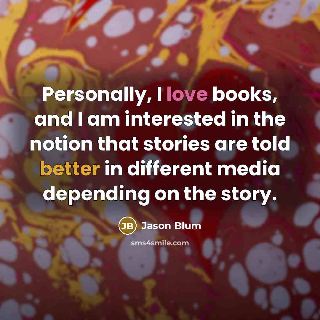 “Personally, I love books, and I am interested in the…” quote by Jason Blum