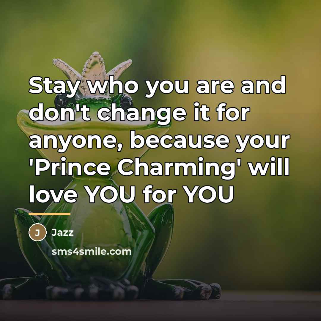 “Stay who you are and don't change it for anyone,…” quote by Jazz