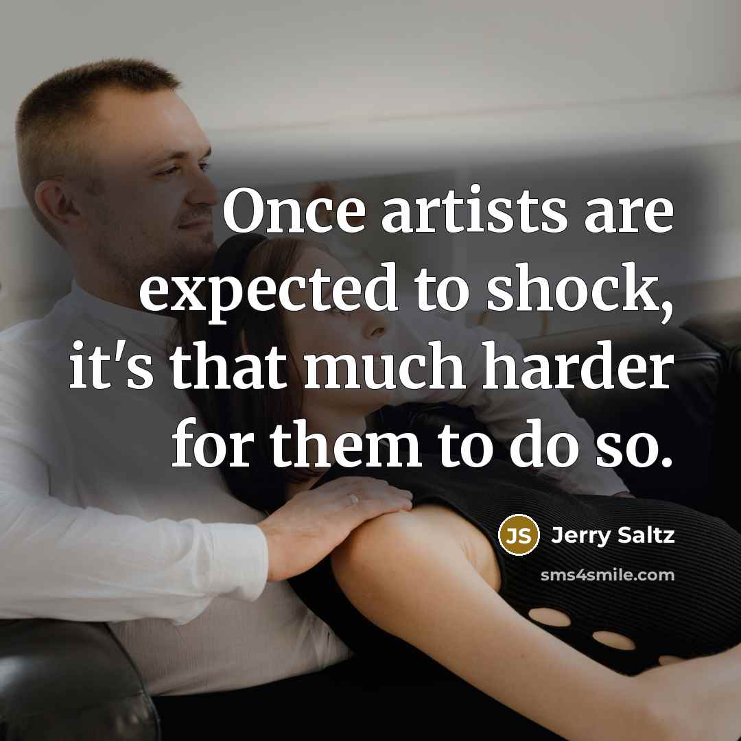 “Once artists are expected to shock, it's that much harder…” quote by Jerry Saltz