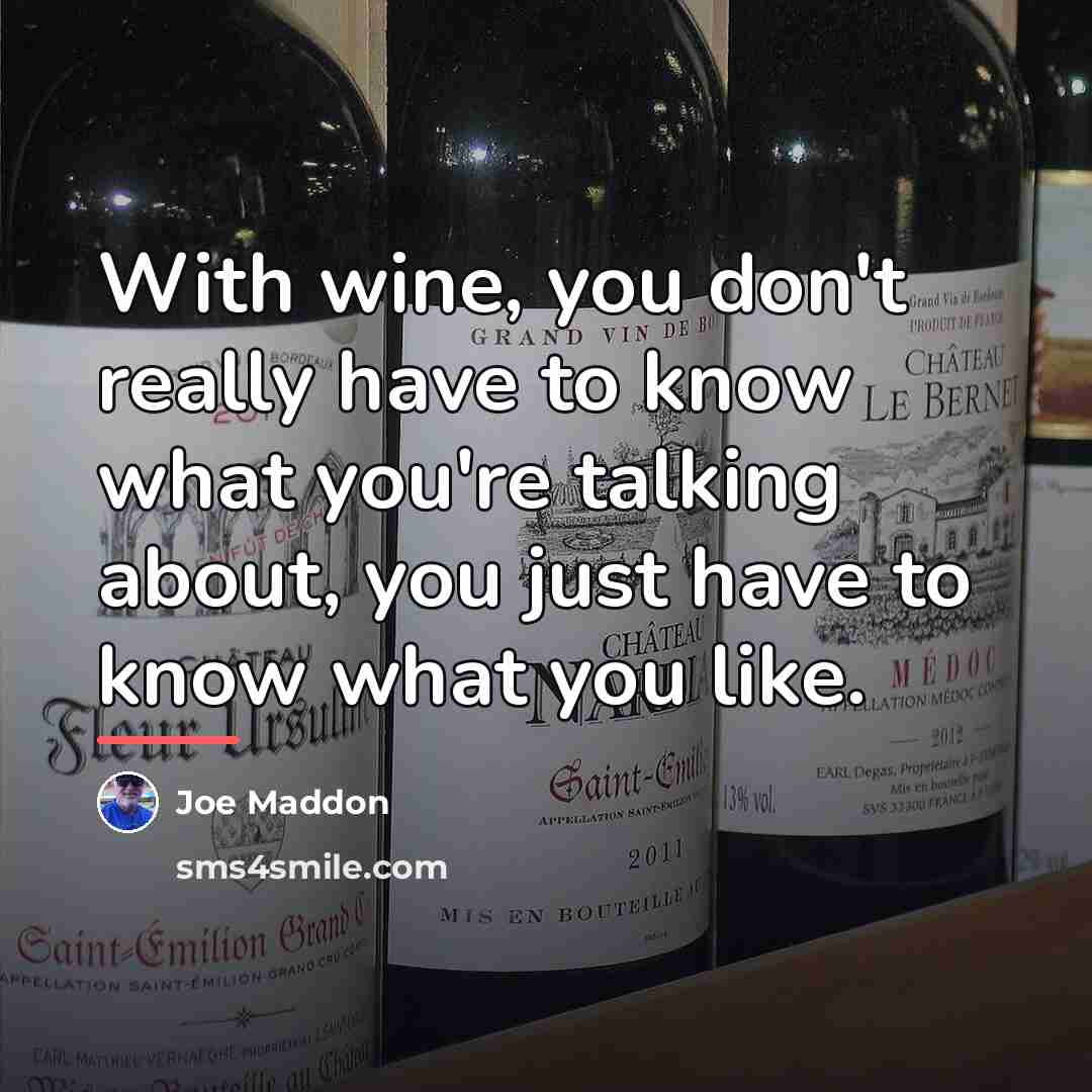 “With wine, you don't really have to know what you're…” quote by Joe Maddon