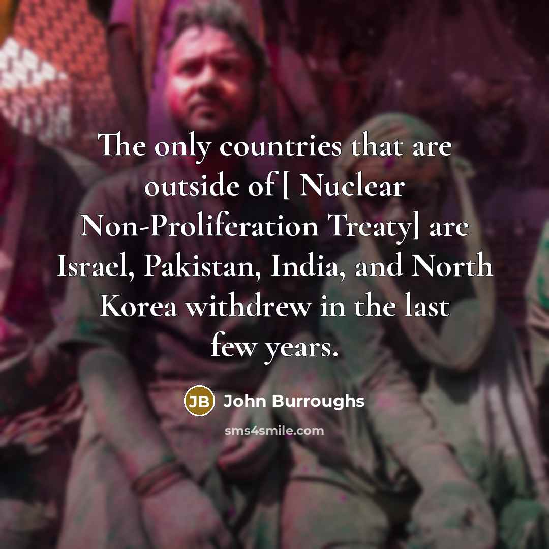 “The only countries that are outside of [ Nuclear Non-Proliferation…” quote by John Burroughs