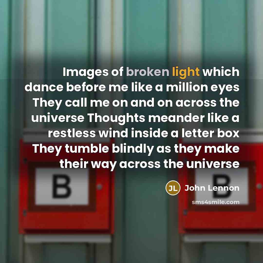 “Images of broken light which dance before me like a…” quote by John Lennon