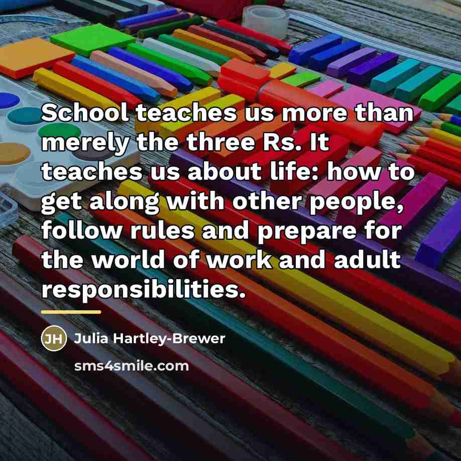 “School teaches us more than merely the three Rs. It…” quote by Julia Hartley-Brewer