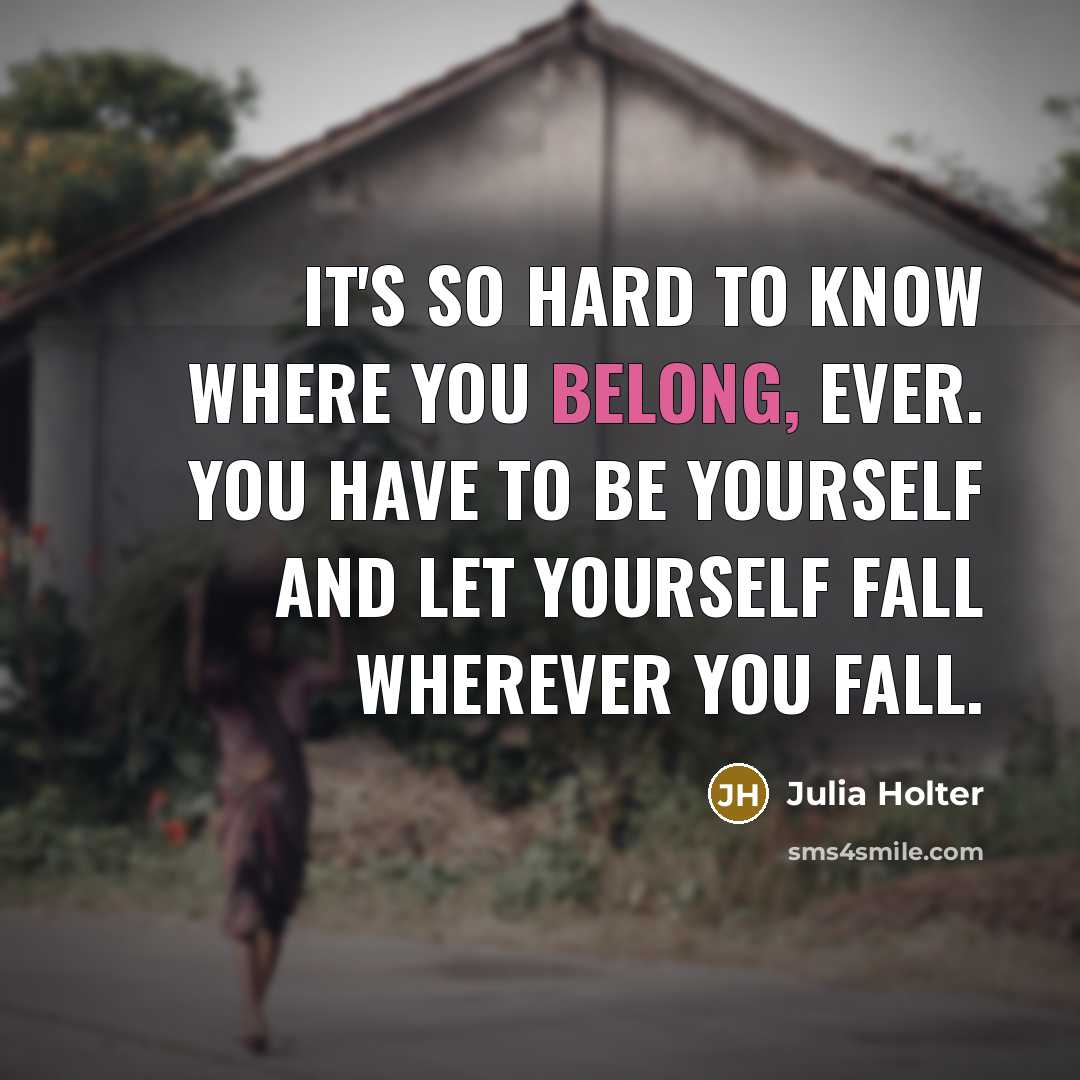 “It's so hard to know where you belong, ever. You…” quote by Julia Holter