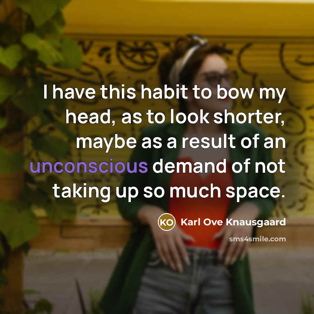 “I have this habit to bow my head, as to…” quote by Karl Ove Knausgaard