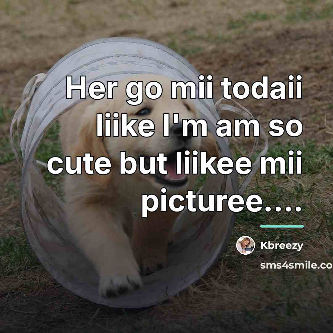 “Her go mii todaii liike I'm am so cute but…” quote by Kbreezy