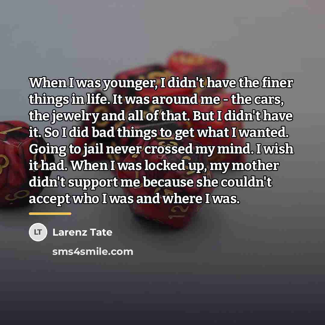 “When I was younger, I didn't have the finer things…” quote by Larenz Tate