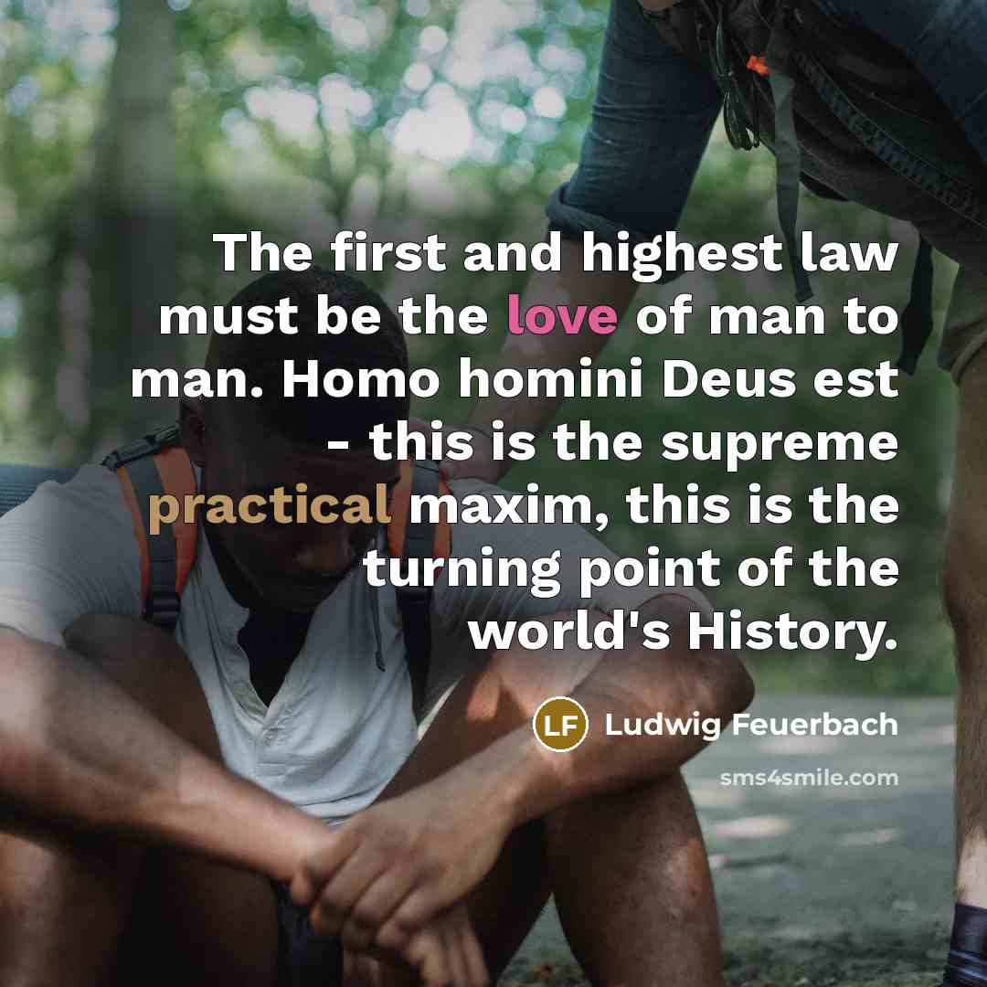 “The first and highest law must be the love of…” quote by Ludwig Feuerbach