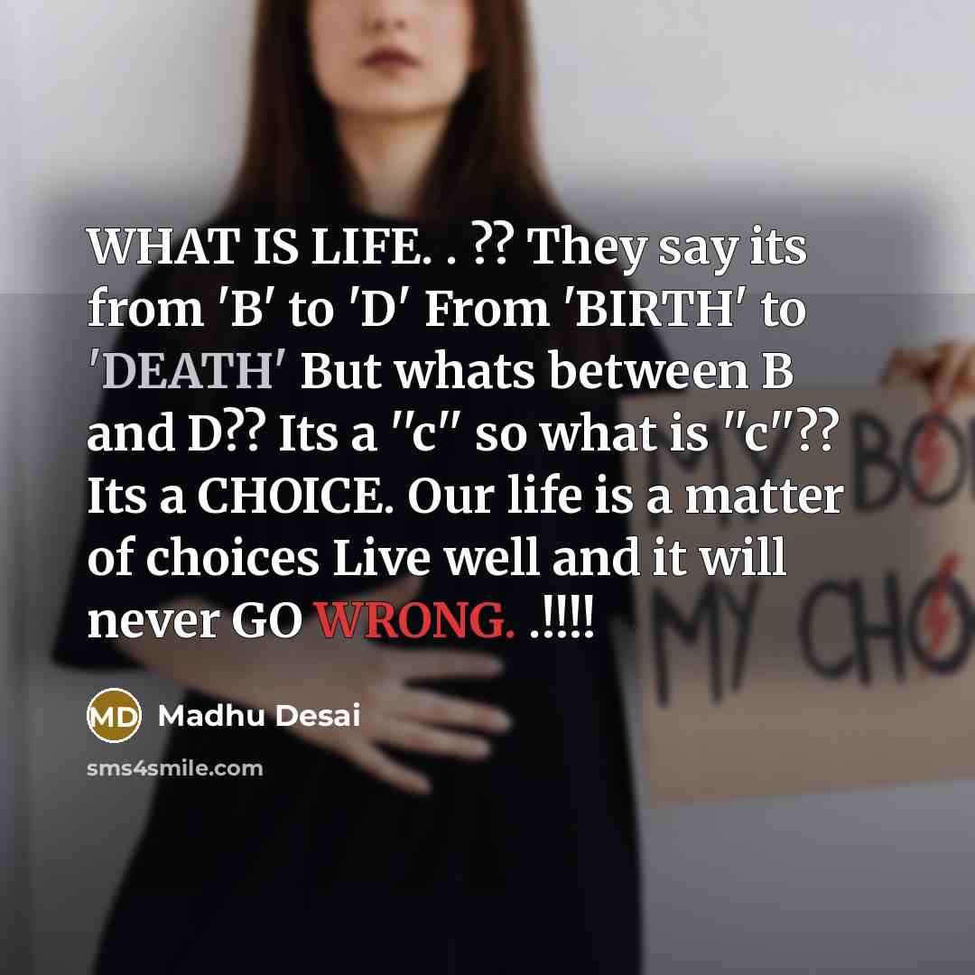 “WHAT IS LIFE. . ?? They say its from 'B'…” quote by Madhu Desai