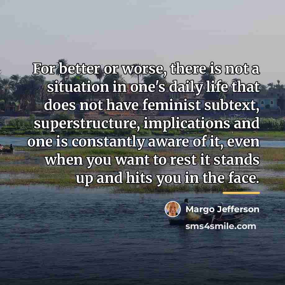 “For better or worse, there is not a situation in…” quote by Margo Jefferson