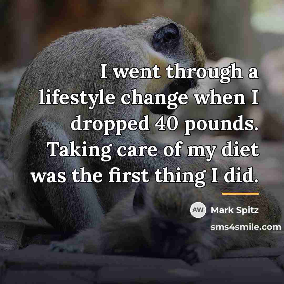 “I went through a lifestyle change when I dropped 40…” quote by Mark Spitz
