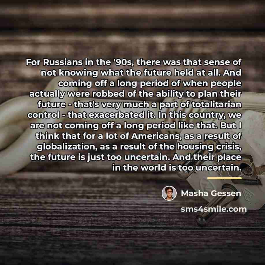 “For Russians in the '90s, there was that sense of…” quote by Masha Gessen