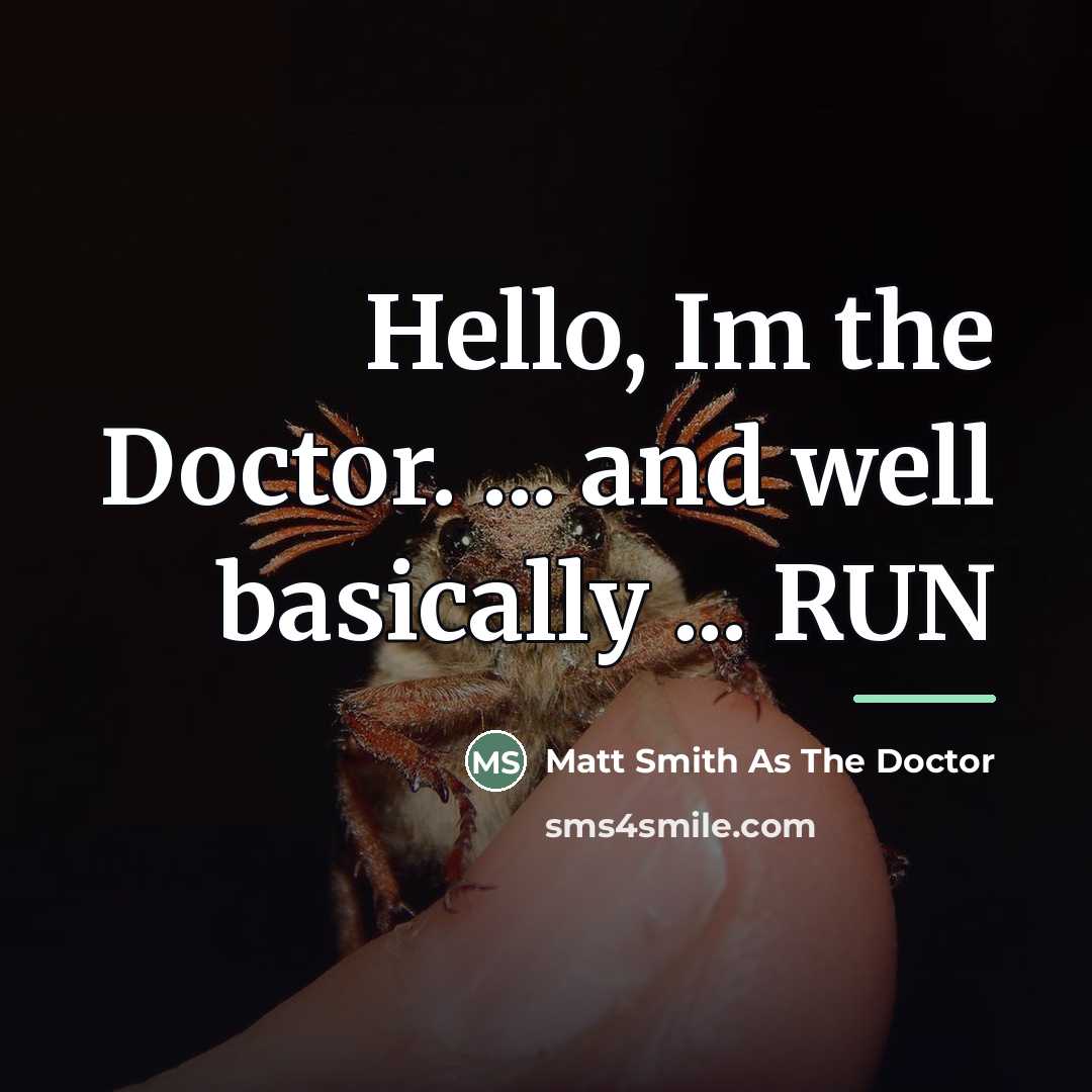 “Hello, Im the Doctor. ... and well basically ... RUN…” quote by Anonymous