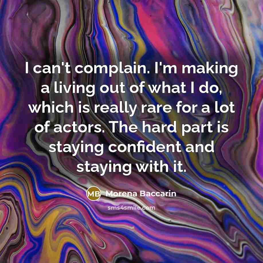 “I can't complain. I'm making a living out of what…” quote by Morena Baccarin