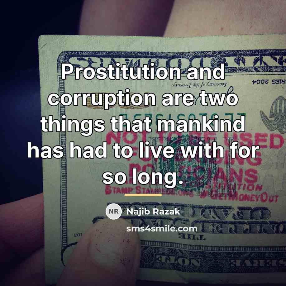 “Prostitution and corruption are two things that mankind has had…” quote by Najib Razak