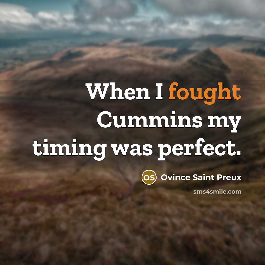 “When I fought Cummins my timing was perfect.…” quote by Ovince Saint Preux