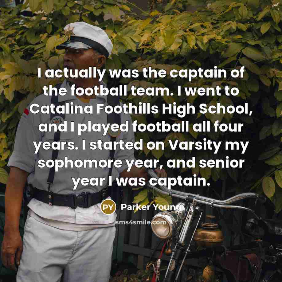 “I actually was the captain of the football team. I…” quote by Parker Young