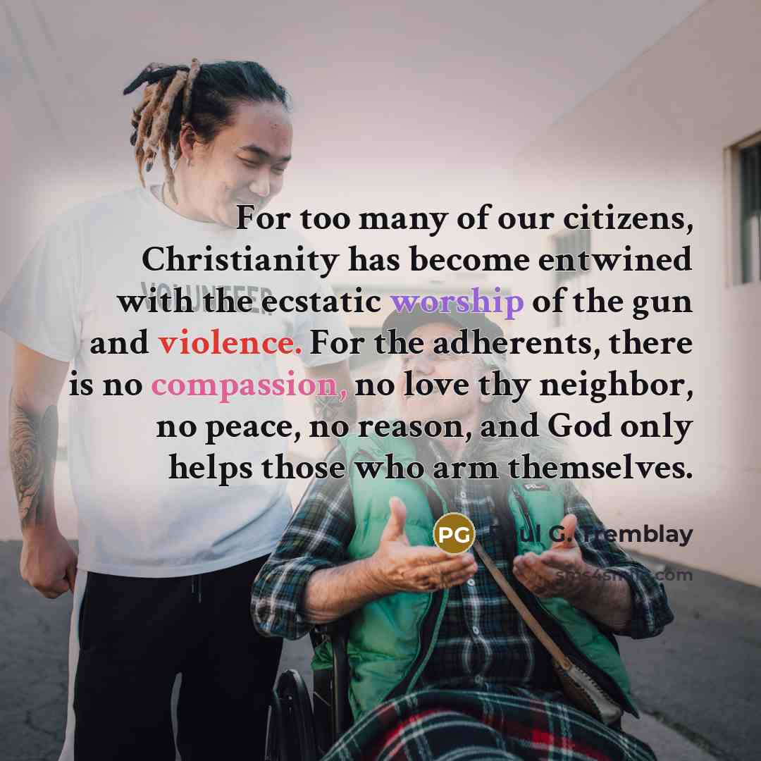 “For too many of our citizens, Christianity has become entwined…” quote by Paul G. Tremblay